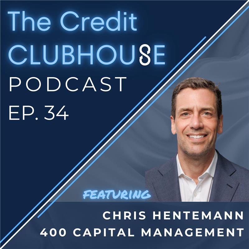 E34: The Evolution & Convergence of Structured and Asset Based Credit with Chris Hentemann at 400 Capital Management