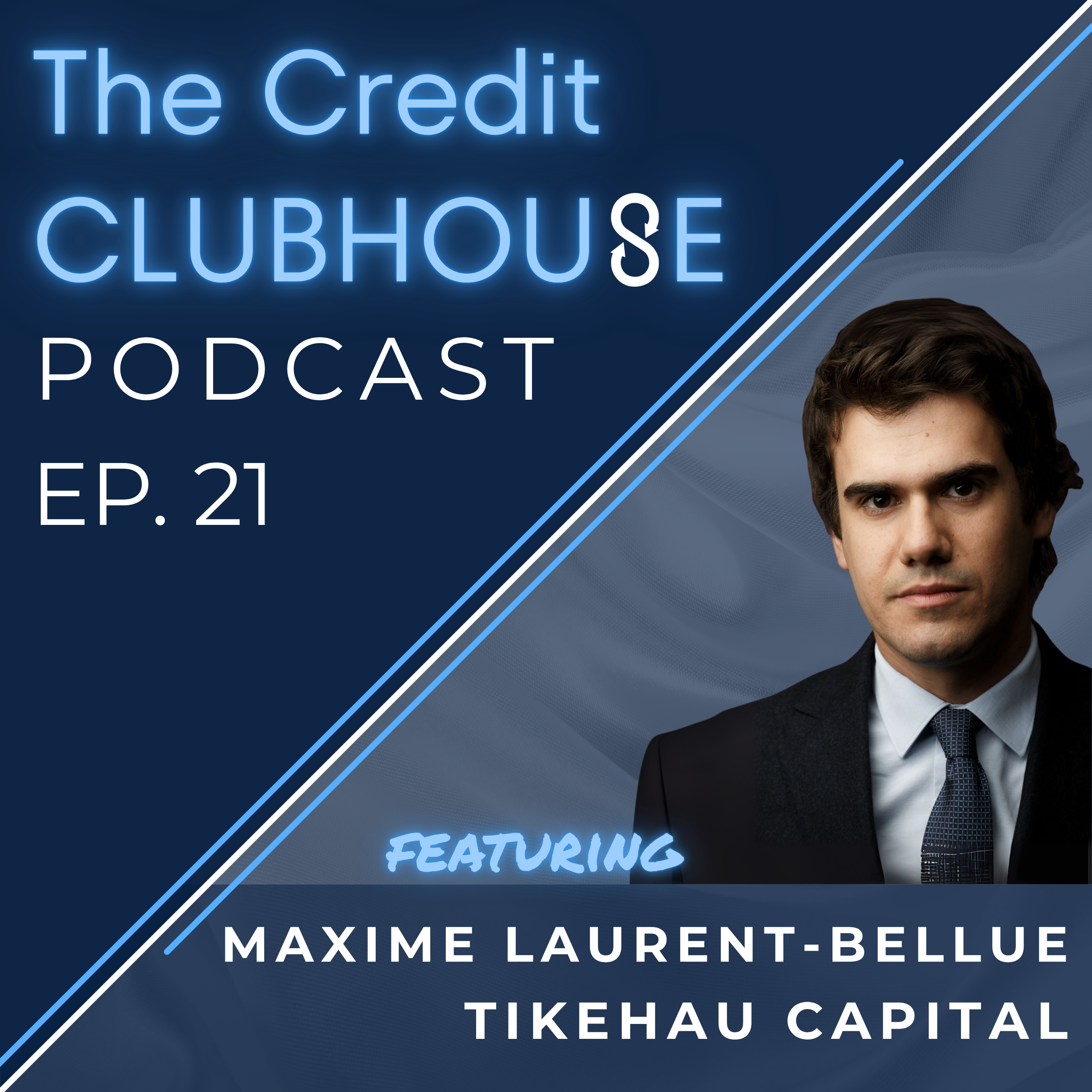 E21: Diversification Brings Europe into the Spotlight with Maxime Laurent-Bellue of Tikehau Capital